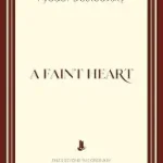 a faint heart