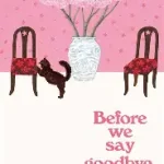 before we say goodbye