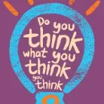 do you think whate you think you think