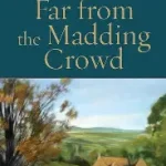 far from the madding crowd