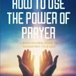 how to use the power of prayer