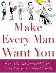 make every man want you