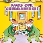 paws off cheddarface