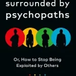 surrounded by psychopaths