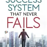 the success system that never fails