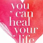 you can heal your life